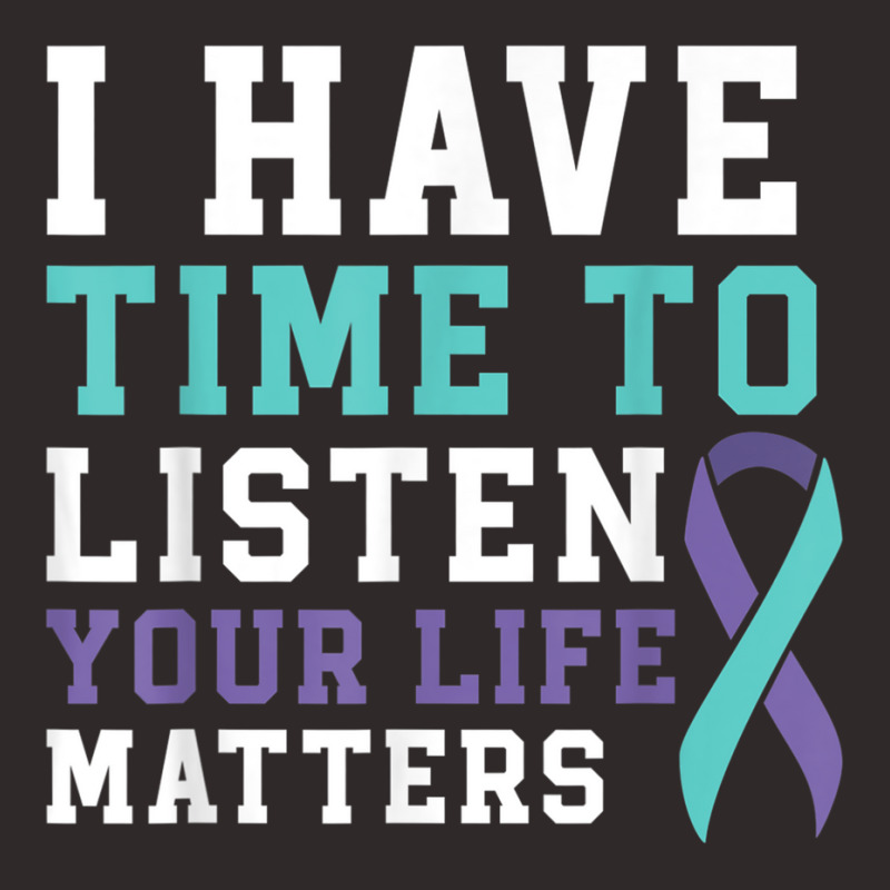 I Have Time To Listen Your Life Matters Mental Health T Shirt Racerback Tank by hamlerf | Artistshot