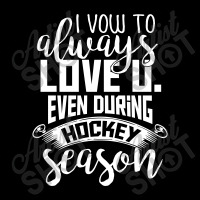 I Vow To Always Love You Even During Hockey Season Zipper Hoodie | Artistshot