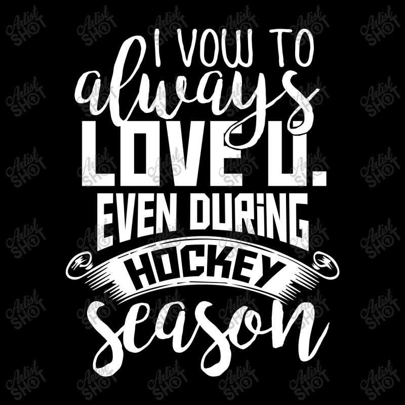 I Vow To Always Love You Even During Hockey Season Zipper Hoodie by hoainv | Artistshot