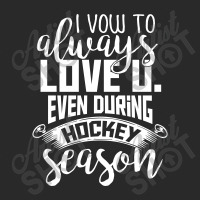 I Vow To Always Love You Even During Hockey Season Toddler T-shirt | Artistshot