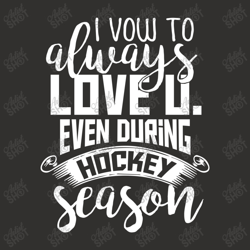 I Vow To Always Love You Even During Hockey Season Champion Hoodie by hoainv | Artistshot