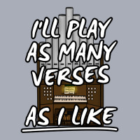 I'll Play As Many Verses As I Like Church Organist Funny Tank Dress | Artistshot