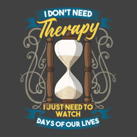 I Don't Need Therapy I Just Need To Watch Days Of Our Lives Vintage T-shirt | Artistshot