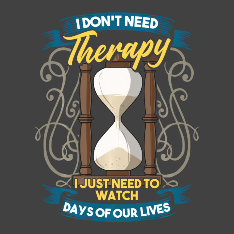 I Don't Need Therapy I Just Need To Watch Days Of Our Lives Vintage T-shirt | Artistshot