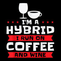 I'm A Hybrid I Run On Coffee And Wine Caffeine Red Wine T Shirt Adjustable Cap | Artistshot