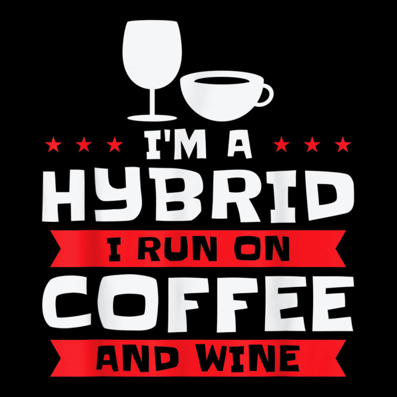 I'm A Hybrid I Run On Coffee And Wine Caffeine Red Wine T Shirt Adjustable Cap by hamlerf | Artistshot