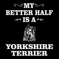 My Better Half Is A Yorkshire Terrier. Cool Gift Maternity Scoop Neck T-shirt | Artistshot