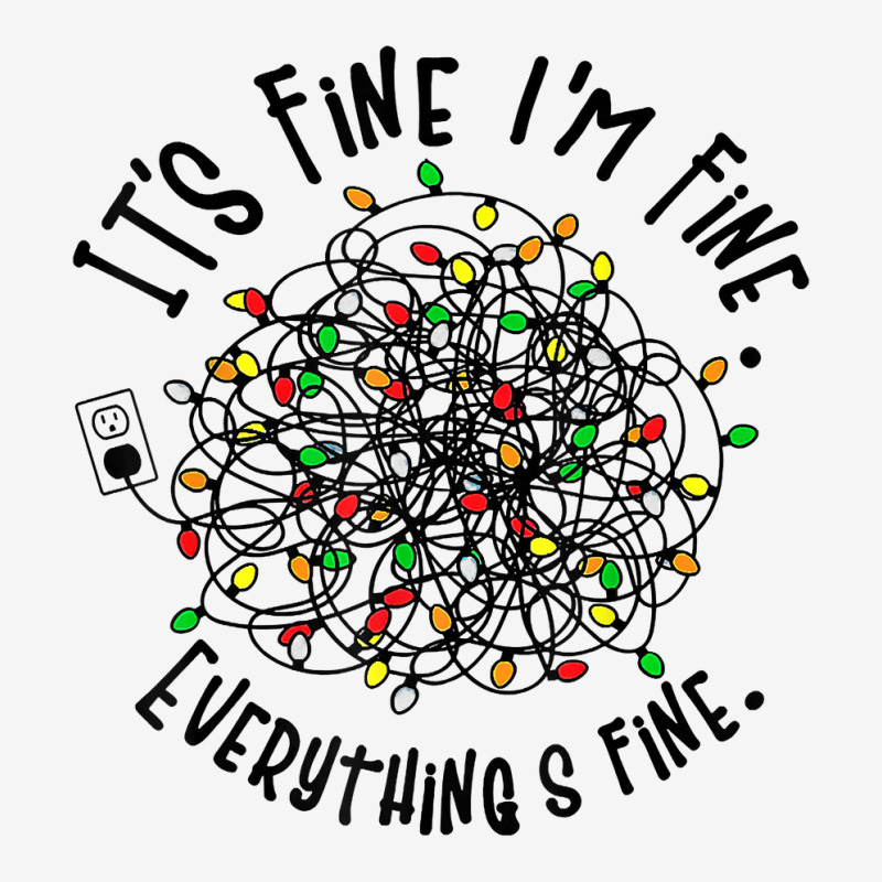 It's Fine I'm Fine Everything Is Fine Christmas Lights T Shirt Graphic T-shirt | Artistshot