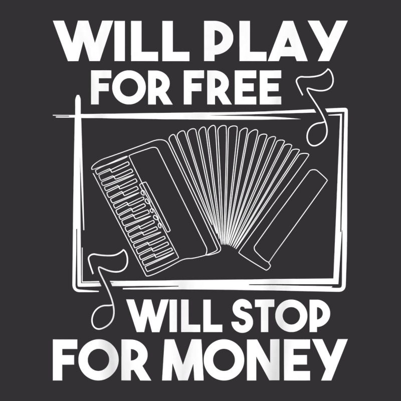 Will Play For Free Will Stop For Money   Accordion Player T Shirt Vintage Short | Artistshot