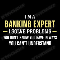 Banking Expert I Solve Problems Funny Gift V-neck Tee | Artistshot