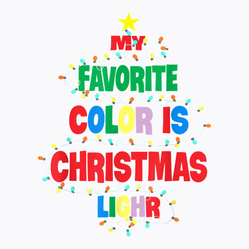 My Favorite Color Is Christmas Lights Family Christmas Tree T Shirt T-shirt | Artistshot