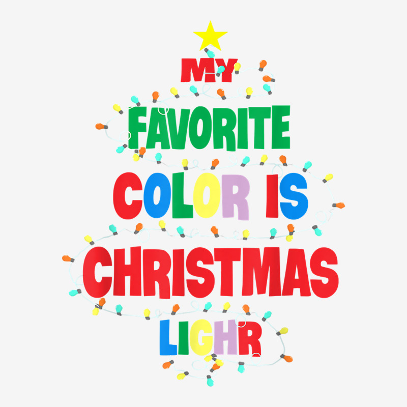 My Favorite Color Is Christmas Lights Family Christmas Tree T Shirt Graphic T-shirt | Artistshot