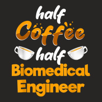 Half Coffee Half Biomedical Engineer Funny Engineering Humor T Shirt Ladies Fitted T-shirt | Artistshot