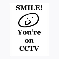 Smile You Re On Cctv T-shirt | Artistshot