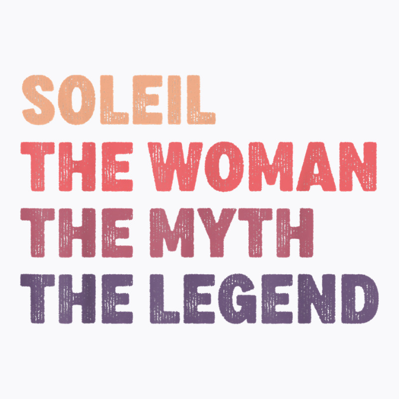 Soleil Woman Myth Legend, Gag Personalized Name Birthday T Shirt T-shirt | Artistshot