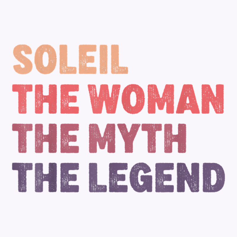 Soleil Woman Myth Legend, Gag Personalized Name Birthday T Shirt Tank Top | Artistshot