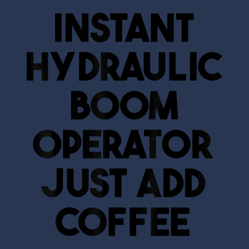 Instant Hydraulic Boom Operator Just Add Coffee T Shirt Ladies Denim Jacket by chipbeltzox | Artistshot