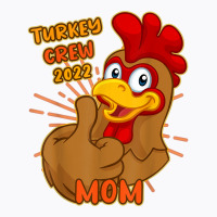 Turkey Crew 2022 Mom Thanksgiving Matching Family Mother T Shirt T-shirt | Artistshot