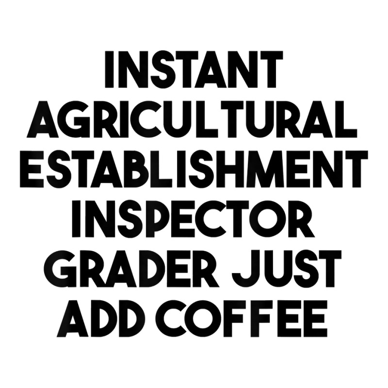 Instant Agricultural Establishment Inspector Add Coffee T Shirt 3/4 Sleeve Shirt by lejo83khanna | Artistshot