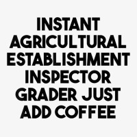 Instant Agricultural Establishment Inspector Add Coffee T Shirt Champion Hoodie | Artistshot