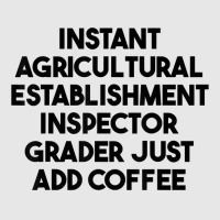 Instant Agricultural Establishment Inspector Add Coffee T Shirt Unisex Jogger | Artistshot