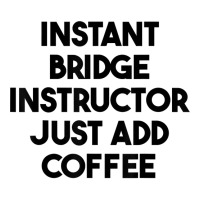 Instant Bridge Instructor Just Add Coffee T Shirt Crop Top | Artistshot