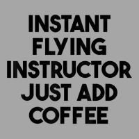 Instant Flying Instructor Just Add Coffee T Shirt Toddler Sweatshirt | Artistshot