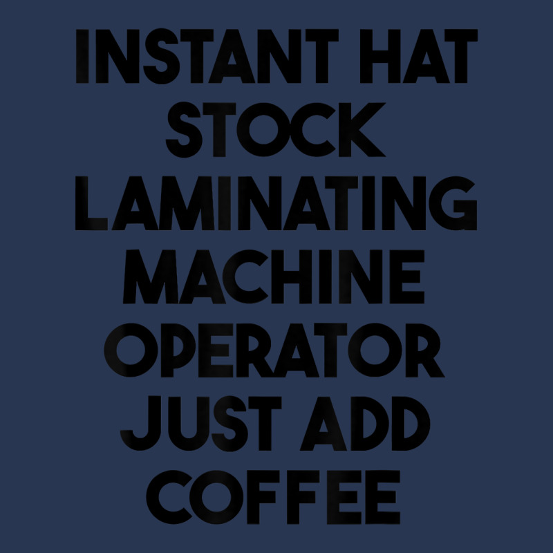 Hat Stock Laminating Machine Operator Just Add Coffee T Shirt Men Denim Jacket by lexzalar2o | Artistshot