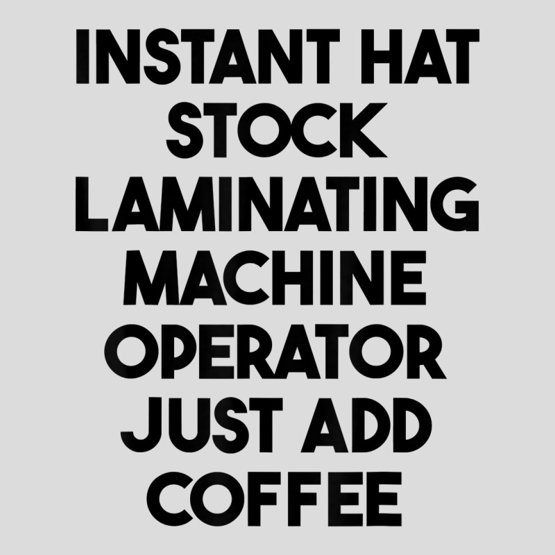 Hat Stock Laminating Machine Operator Just Add Coffee T Shirt Men's Polo Shirt by lexzalar2o | Artistshot