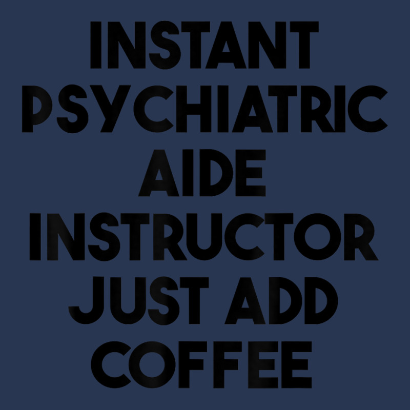 Instant Psychiatric Aide Instructor Just Add Coffee T Shirt Ladies Denim Jacket by lejo83khanna | Artistshot