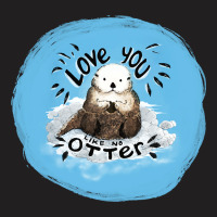 Love You Like No Otter T-shirt | Artistshot