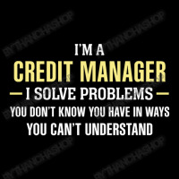 Credit Manager I Solve Problems Funny Gift Long Sleeve Shirts | Artistshot