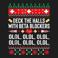 Deck The Halls With Beta Blockers Nurse Christmas Ugly Xmas T Shirt Classic T-shirt | Artistshot