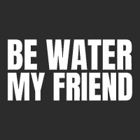 Be Water My Friend Black Exclusive T-shirt | Artistshot