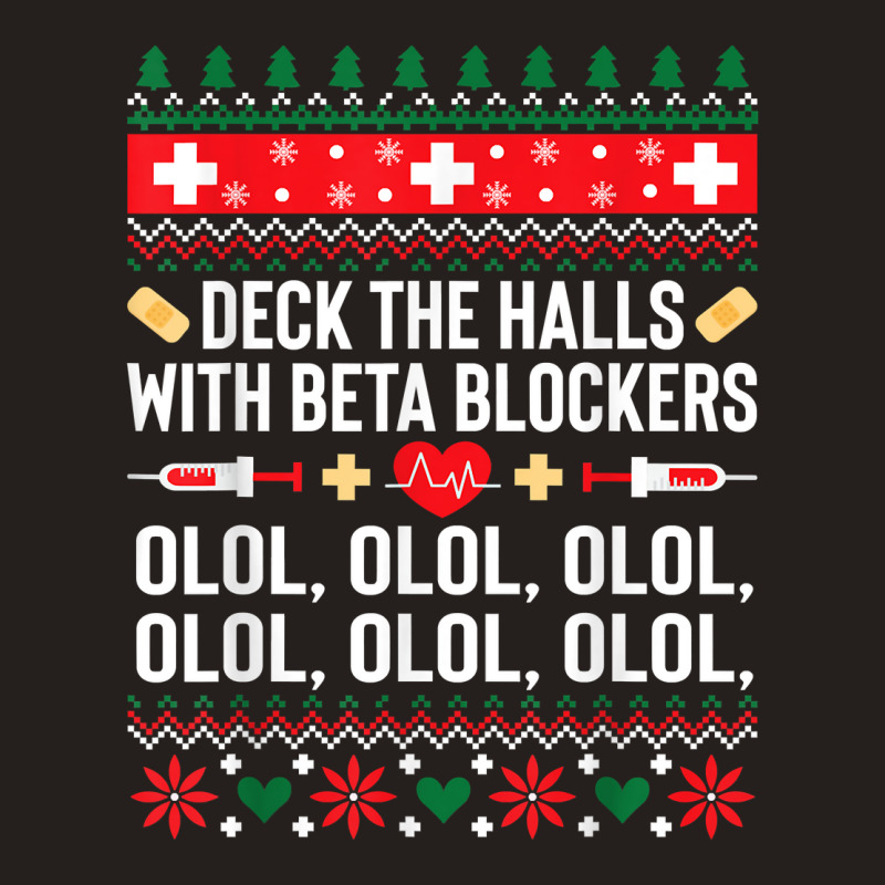 Deck The Halls With Beta Blockers Nurse Christmas Ugly Xmas Sweatshirt Tank Top by nejnda | Artistshot