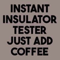 Instant Insulator Tester Just Add Coffee T Shirt Vintage T-shirt | Artistshot