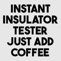 Instant Insulator Tester Just Add Coffee T Shirt Hoodie & Jogger Set | Artistshot