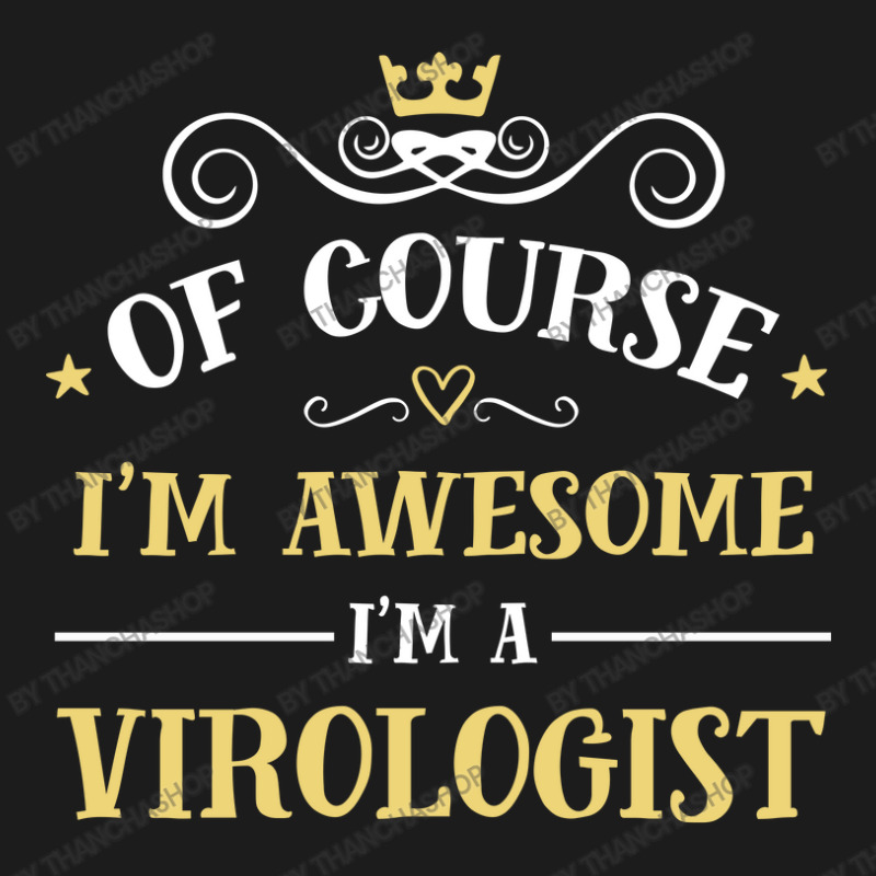 Of Course I'm Awesome I'm A Virologist Hoodie & Jogger set by thanchashop | Artistshot