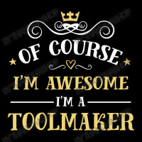 Of Course I'm Awesome I'm A Toolmaker Maternity Scoop Neck T-shirt | Artistshot