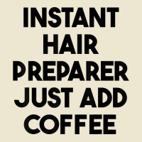 Instant Hair Preparer Just Add Coffee T Shirt Cropped Hoodie | Artistshot