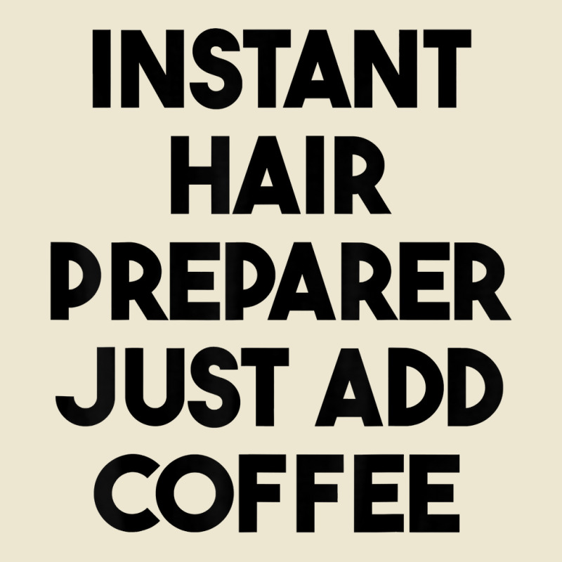 Instant Hair Preparer Just Add Coffee T Shirt Cropped Hoodie by lexzalar2o | Artistshot