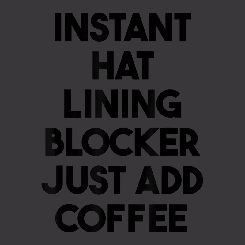 Instant Hat Lining Blocker Just Add Coffee T Shirt Ladies Curvy T-Shirt by lexzalar2o | Artistshot