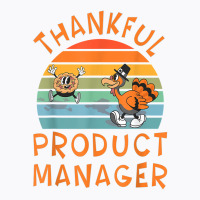 Product Manager Job Funny Thanksgiving T Shirt T-shirt | Artistshot