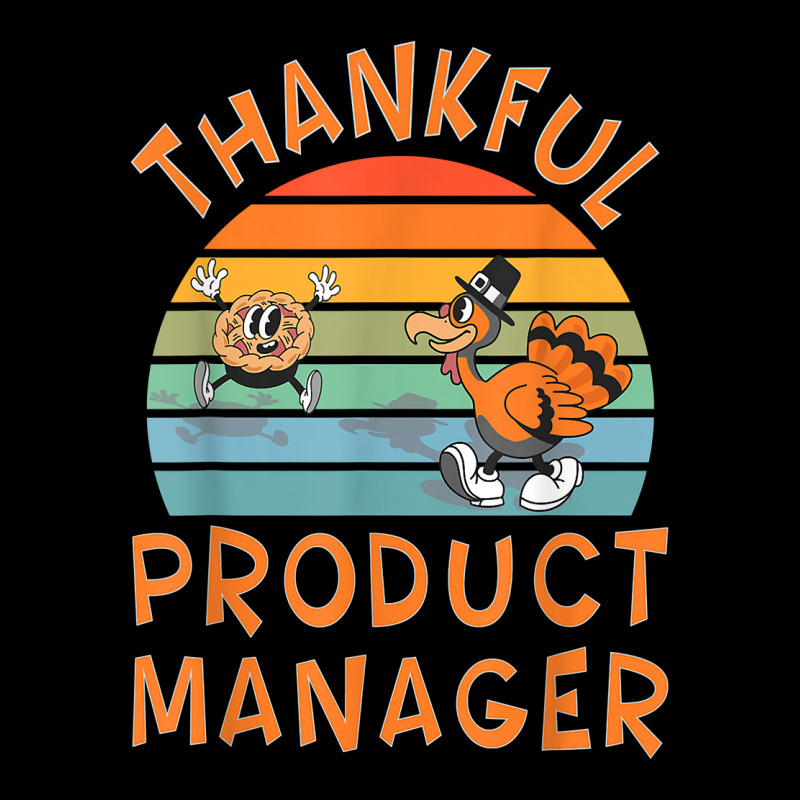 Product Manager Job Funny Thanksgiving T Shirt Toddler Sweatshirt | Artistshot