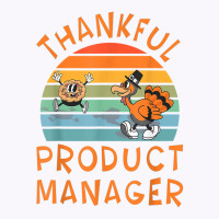 Product Manager Job Funny Thanksgiving T Shirt Tank Top | Artistshot