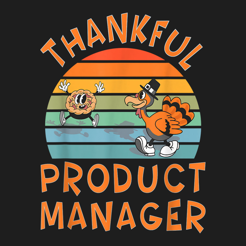 Product Manager Job Funny Thanksgiving T Shirt Classic T-shirt | Artistshot