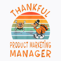 Product Marketing Manager Job Funny Thanksgiving T Shirt T-shirt | Artistshot