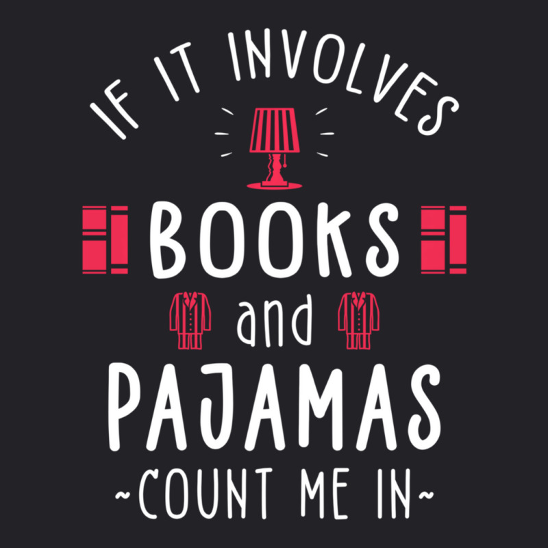 If It Involves Books And Pajamas Book Lover Gift & Reading Youth Tee by behindcedar22 | Artistshot