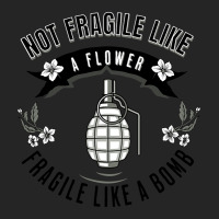 Not Fragile Like A Flower Fragile Like A Bomb-glf6b Unisex Hoodie | Artistshot