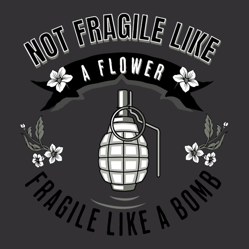 Not Fragile Like A Flower Fragile Like A Bomb-glf6b Vintage Hoodie | Artistshot